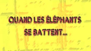 Quand les éléphants se battent - Burkina Faso [Version française]
