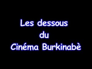 Les dessous du Cinéma Burkinabé [Version française]