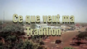 Ce que veut ma tradition 1/3 - BURKINA FASO [Version française]