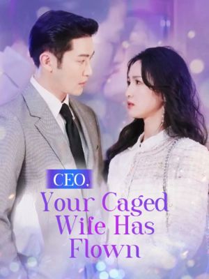 CEO, Your Caged Wife Has Flown