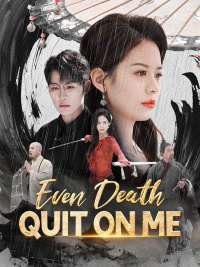 Even Death Quit On Me