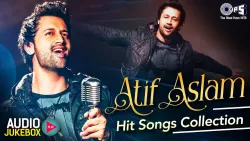 ATIF ASLAM Hindi Hit Songs Collection | Hindi Songs | Bollywood Romantic Love Songs Audio Jukebox