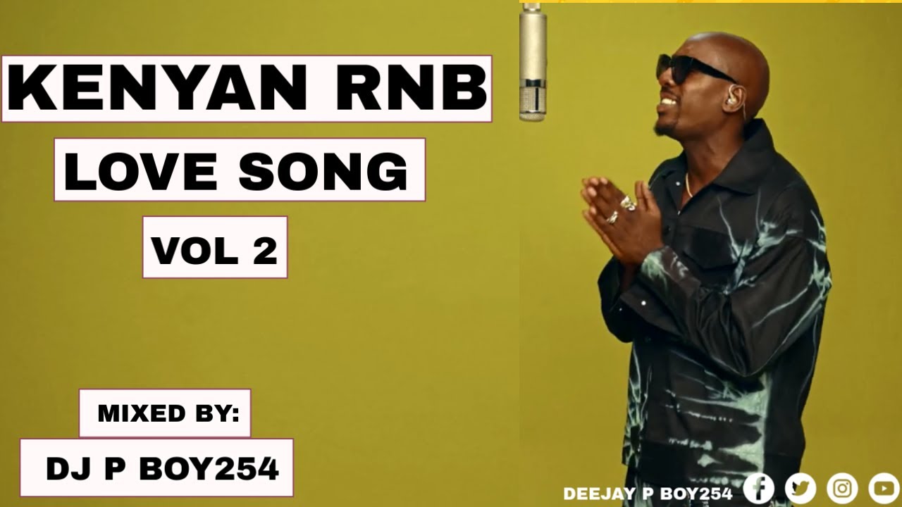 KENYAN RNBs LOVE SONGS MIX VOL2 | DJ P BOY254 | Elani, Bien, Sauti Sol, Hart The Band, Beansoul