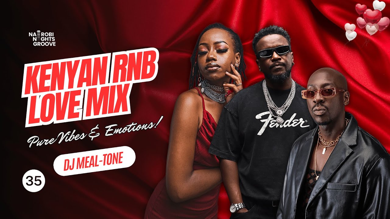 Kenyan RNBs(Love Songs)❤️ | Nairobi Nights Groove | DJ MEAL-TONE | #35 | Njerae • Nyashinski • Elani