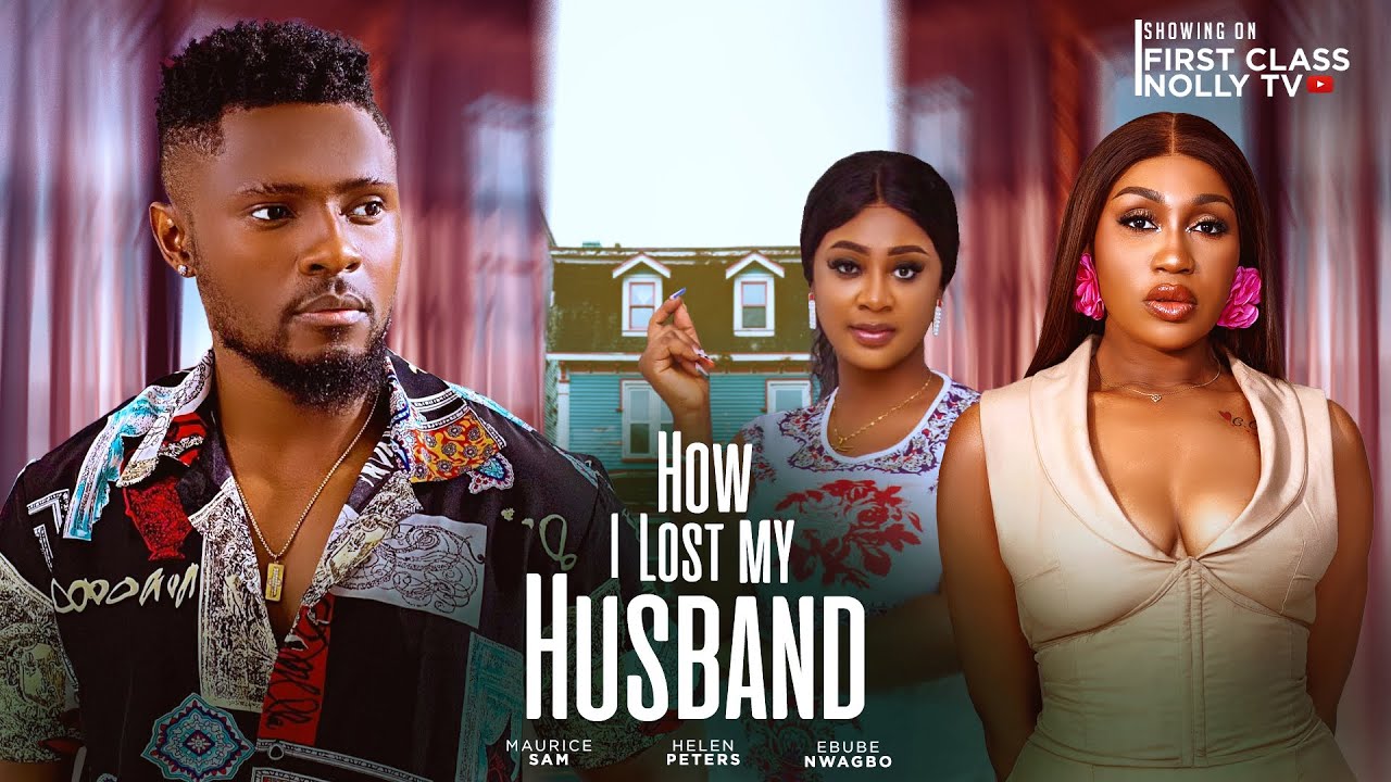HOW I LOST MY HUSBAND YOU (Latest Nollywood Movie 2024)
