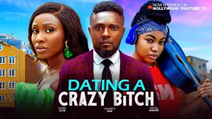 DATING A CRAZY BITCH - MAURICE SAM, SONIA UCHE, ANGEL UNIGWE 2025 LATEST NIGERIAN NOLLYWOOD MOVIES