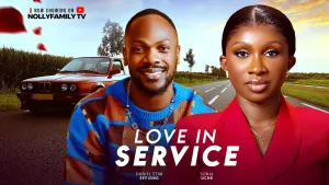 LOVE IN SERVICE - Daniel Etim Effiong, Sonia Uche 2025 Latest Nollywood Full Movie