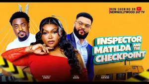 Inspector Matilda And The Check Point - (Latest Nollywood Movie 2025)