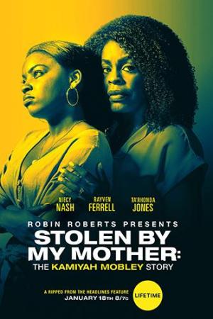 Stolen by My Mother: The Kamiyah Mobley Story [Version française]