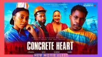 CONCRETE HEART (2025 Latest Nigerian Full movie) Precious K Charles, Daniel Rocky, Kayode Junior