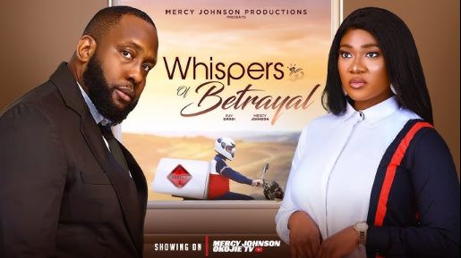 WHISPERS OF BETRAYAL (THE MOVIE) MERCY JOHNSON, RAY EMORDI Latest 2025 Nigerian Movie