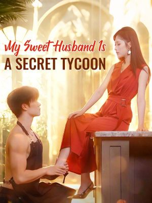 My Sweet Husband Is a Secret Tycoon