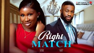 RIGHT MATCH - Sonia Uche, Stan Nze 2025 Latest Nollywood Full Movie