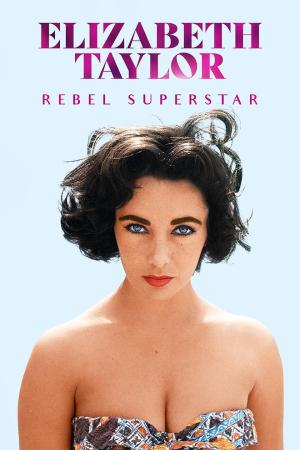 Elizabeth Taylor: Rebel Superstar [Version française]