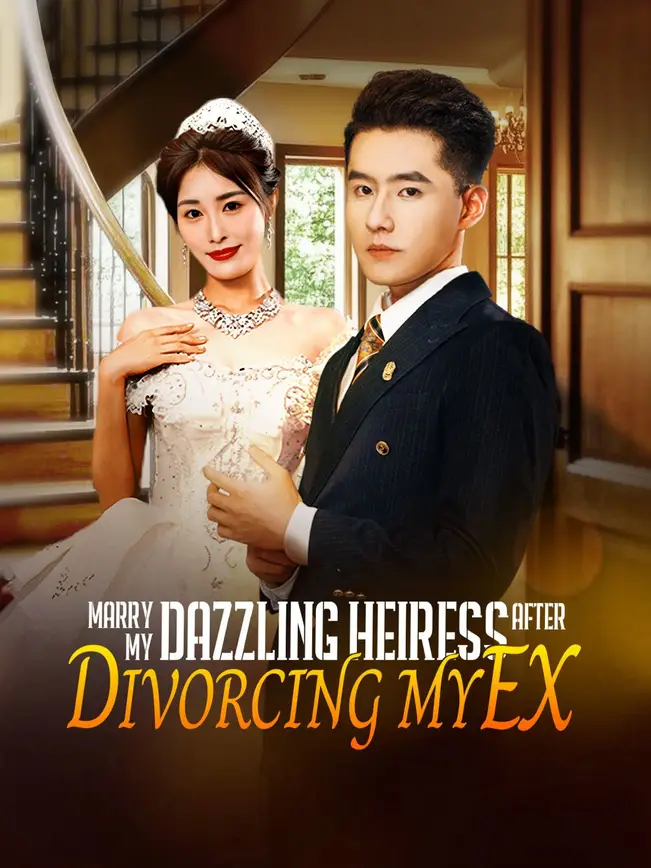Marry My Dazzling Heiress After Divorcing My Ex poster