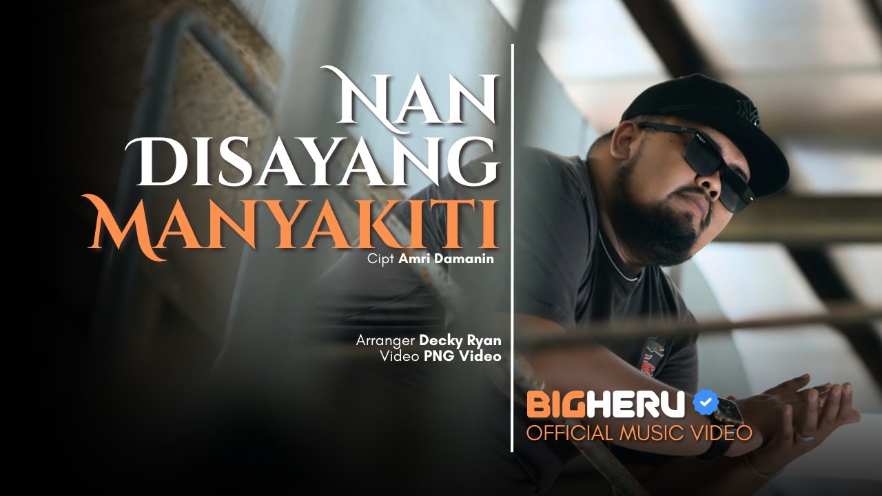 Bigheru - Nan Disayang Manyakiti (Official Music Video) background