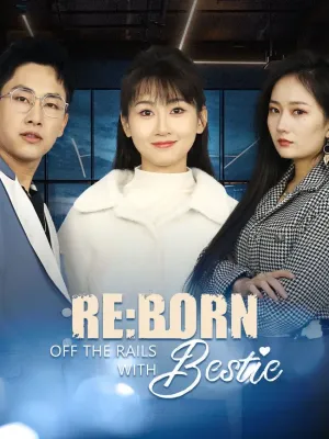 Reborn: Off the Rails with Bestie