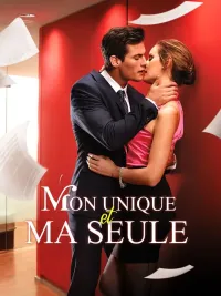 MON UNIQUE ET MA SEULE