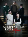 Script? Dead. Fate? Mine.