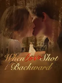 When Love Shot Backward
