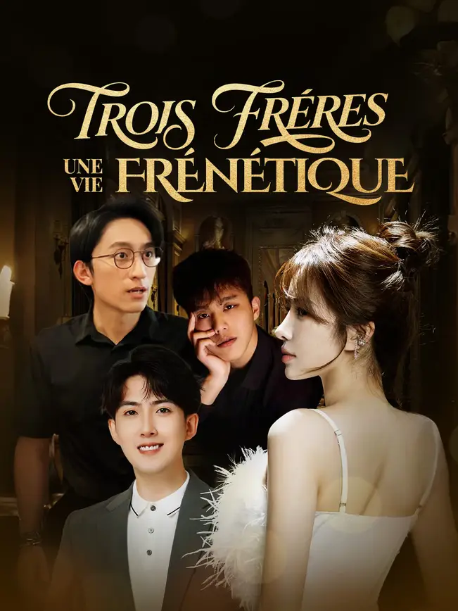 TROIS FRÈRES, UNE VIE FRÉNÉTIQUE poster