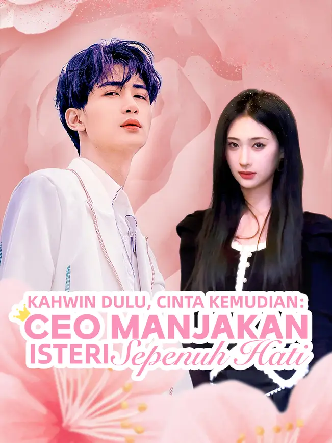 Kahwin Dulu, Cinta Kemudian: CEO Manjakan Isteri Sepenuh Hati poster