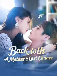 Back to Us: A Mother’s Last Chance