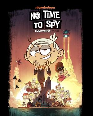 No Time to Spy: A Loud House Movie [Russian]