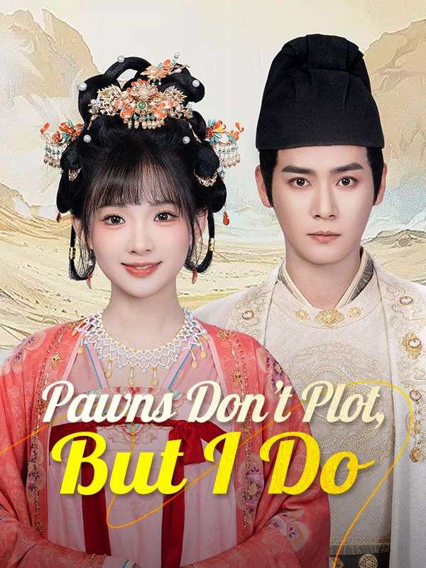 Pawns Don't Plot, But I Do poster