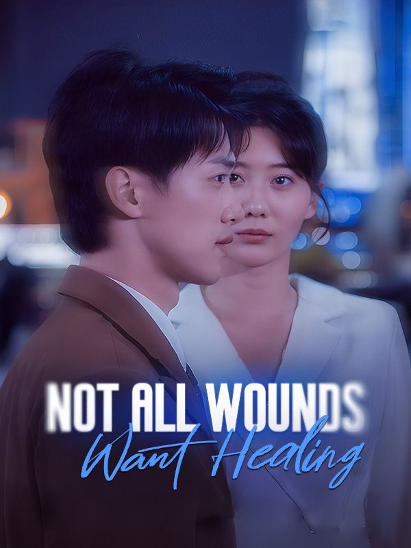 Not All Wounds Want Healing poster