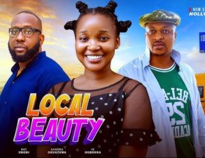 LOCAL BEAUTY - Sandra Okunzuwa, Ray Emodi, Ik Ogbonna 2025 Latest Nollywood Full Movie