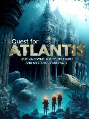 Quest for Atlantis: Lost Kingdoms, Buried Treasures and Mysterious Artifacts [Indonesian]