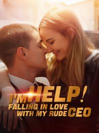 Help! I’m Falling In Love With My Rude CEO