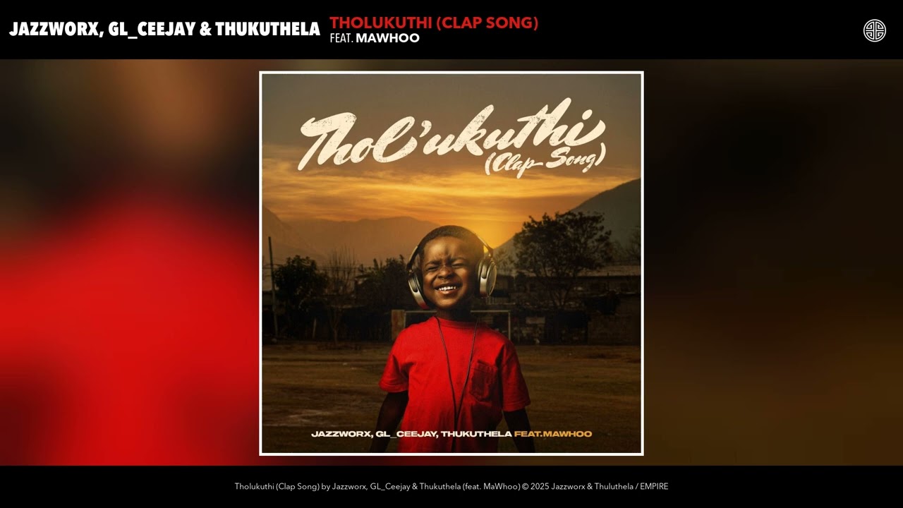 Jazzworx, GL_Ceejay & Thukuthela - Tholukuthi (Clap Song) (Official Audio) (feat.MaWhoo)