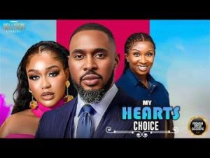 MY HEART'S CHOICE (UCHE MONTANA SONIA UCHE CHRIS OKAGUE) - Nigerian Movies 2025 latest full movies