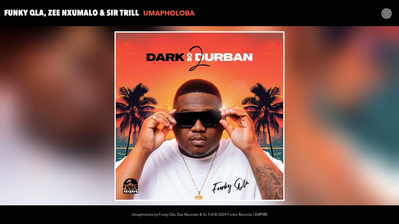 Funky Qla, Zee Nxumalo & Sir Trill - Umapholoba (Official Audio) background