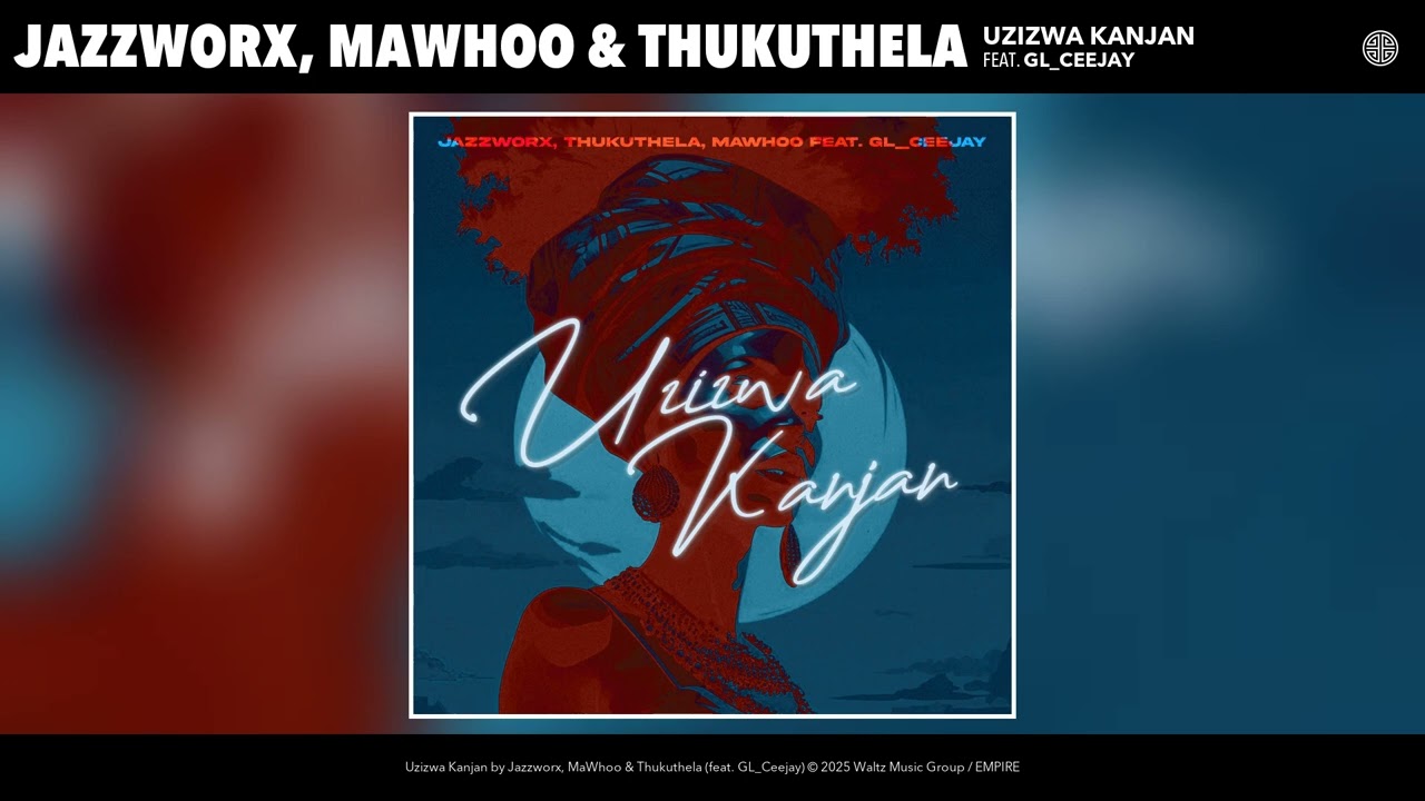 Jazzworx, MaWhoo & Thukuthela - Uzizwa Kanjan (Official Audio) (feat. GL_Ceejay)