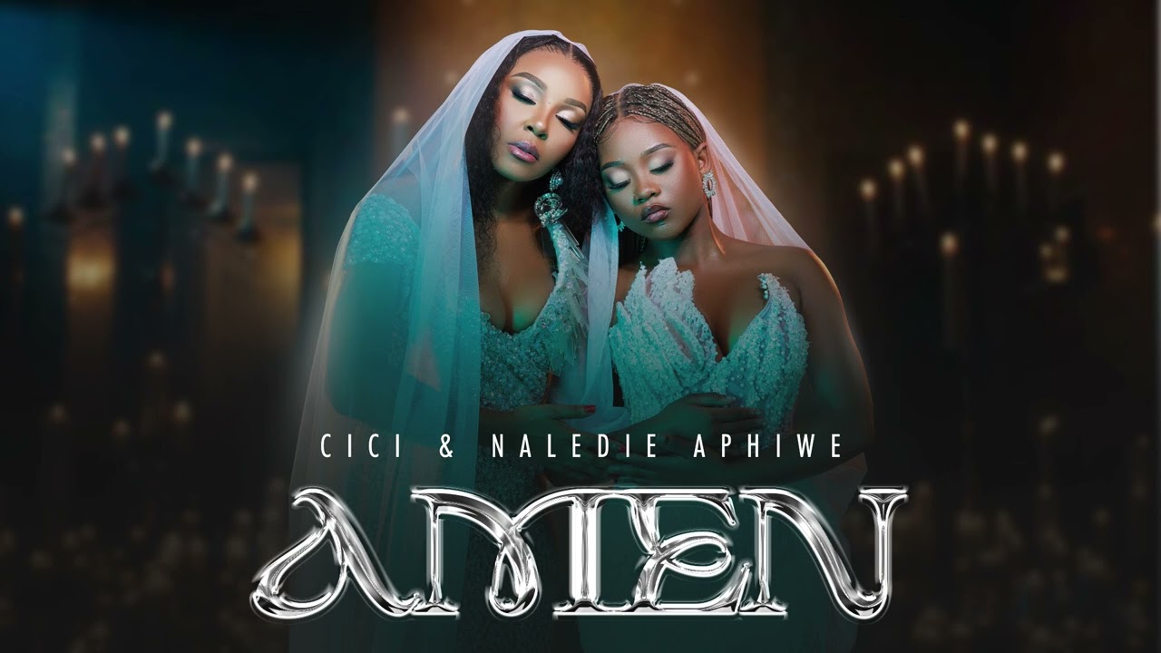 Cici x Naledi Aphiwe - Amen (Official Audio)