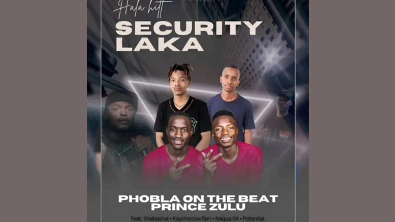 Phobla On The Beat & Prince Zulu - Security Laka (feat. Shebeshxt, Naqua SA & KayCherlow&Potential)