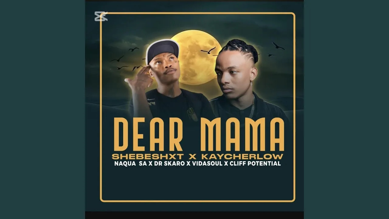 Dear mama (feat. Kaycherlow, Naqua SA, Dr Skaro, Vidasoul & Cliff potential)