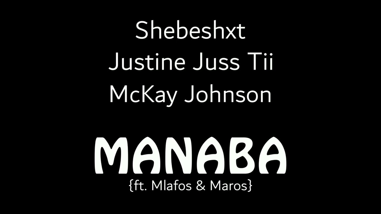 Shebeshxt, Justine Juss Tii, McKay - Manaba (ft. Mlafos, Maros) || New Hit 2022 background