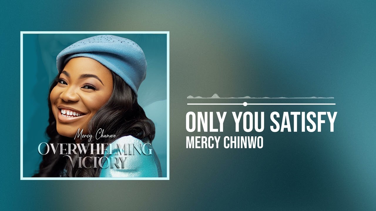 Mercy Chinwo - Only You Satisfy (Official Audio) background