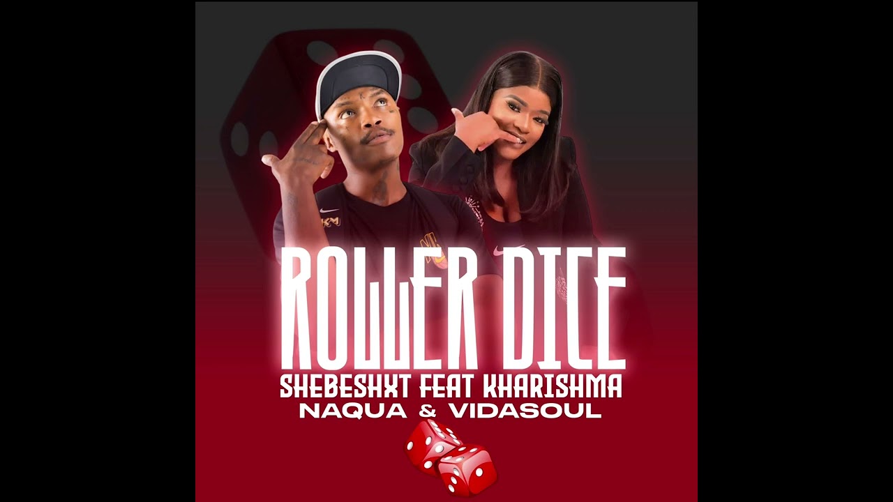 Shebeshxt - Roller Dice (feat. Kharishma, Naqua SA & Vida-Soul)