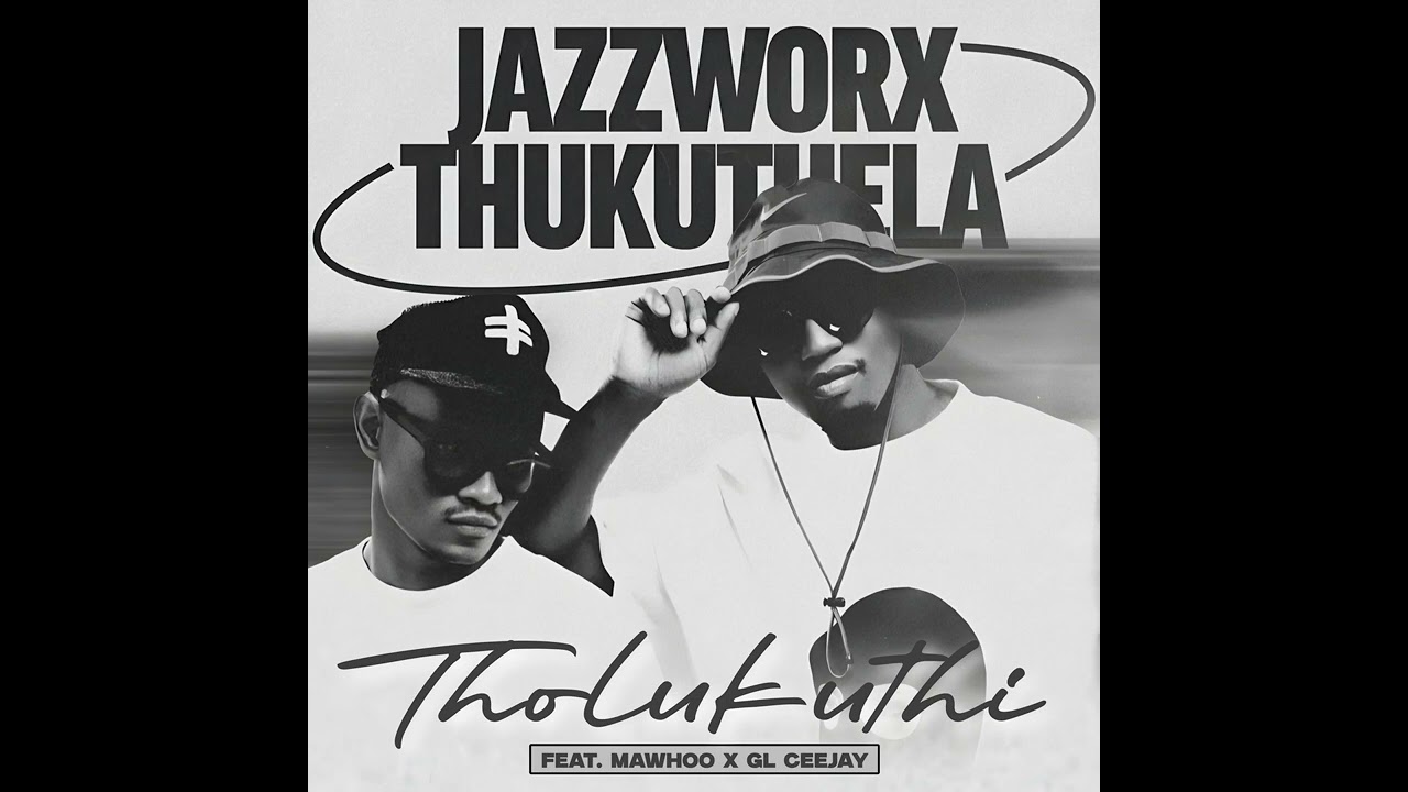 Jazzworx x Thukuthela Feat. Mawhoo x GL Ceejay - Tholukuthi Clap Song (Official Audio)
