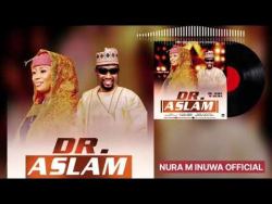Nura M Inuwa - Dr Aslam - Official Audio 2025
