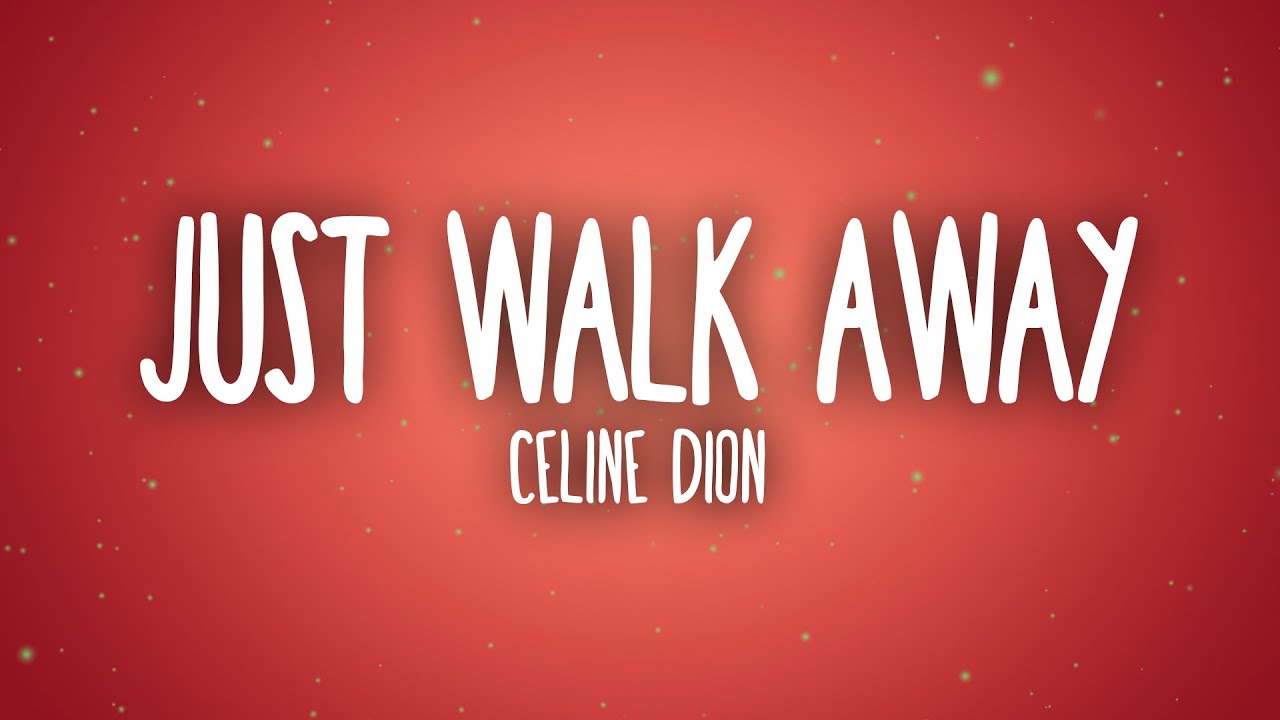 Céline Dion - Just Walk Away (Lyrics) background