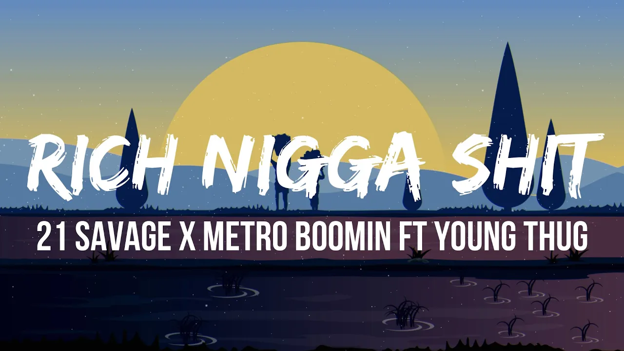 21 Savage & Metro Boomin - Rich N*gga Shit (Lyrics) Ft. Young Thug background