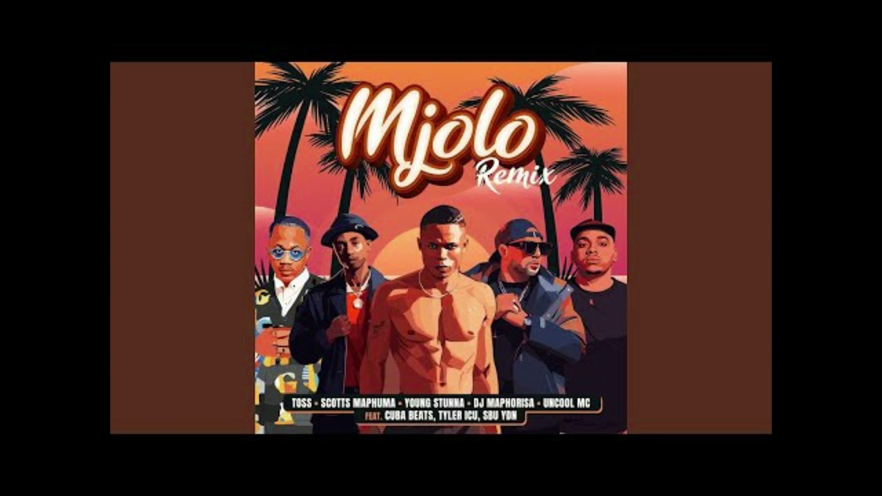 TOSS, Scotts Maphuma, Young Stunna, Dj Maphorisa & Uncool MC - Mjolo Remix ft. CubaBeats,Tyler ICU