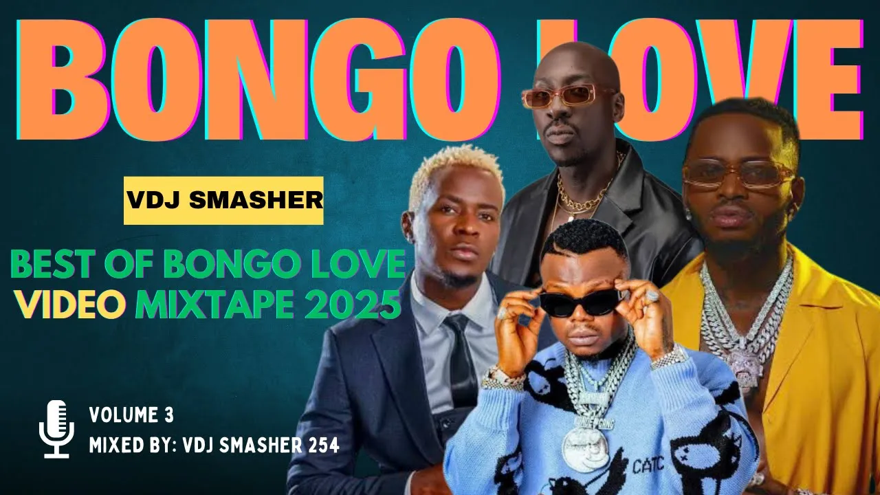 BEST OF BONGO LOVE VIDEO MIX 2025 VOL 3 - VDJ SMASHER 254 | JAY MELODY, BIEN, ZUCHU, HARMONIZE, JUX