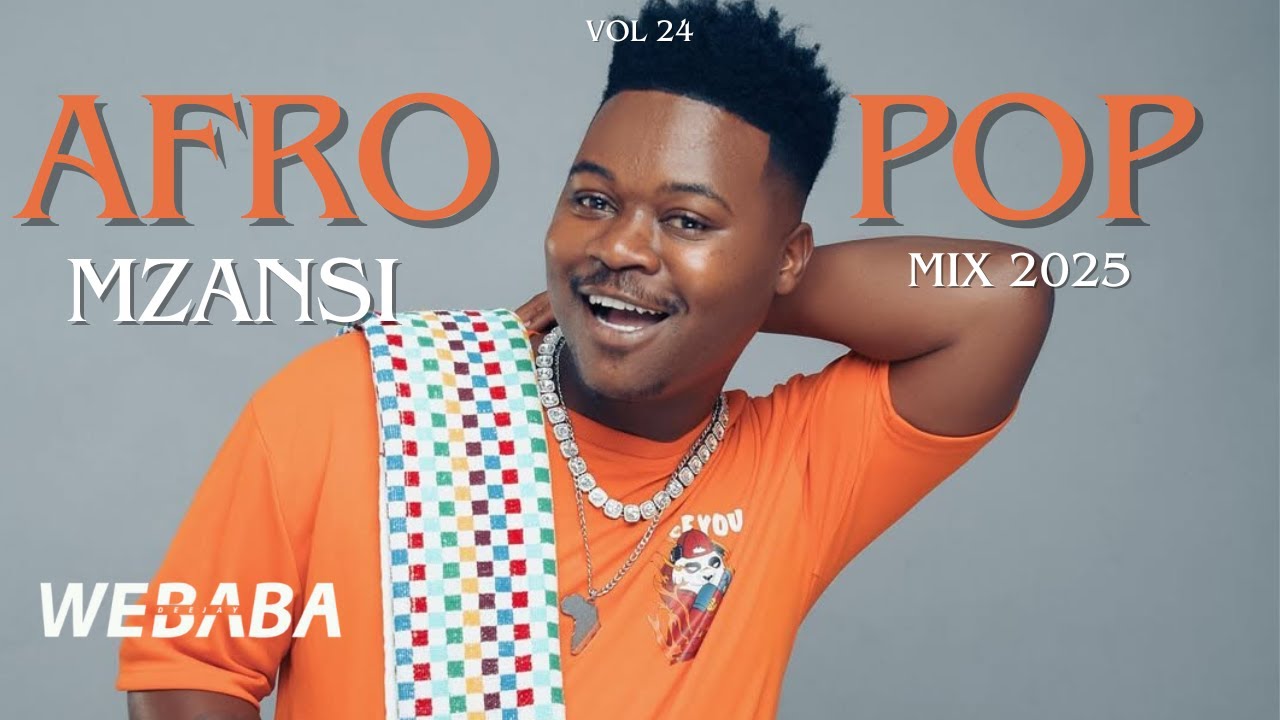 AfroPop Mzansi Mix 2025 Vol 24 | Dj Webaba